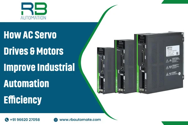 How AC Servo Drives & Motors Improve Industrial Automation Efficiency