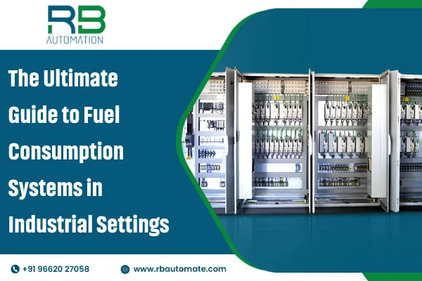 The Ultimate Guide to Fuel Consumption Systems in Industrial Settings